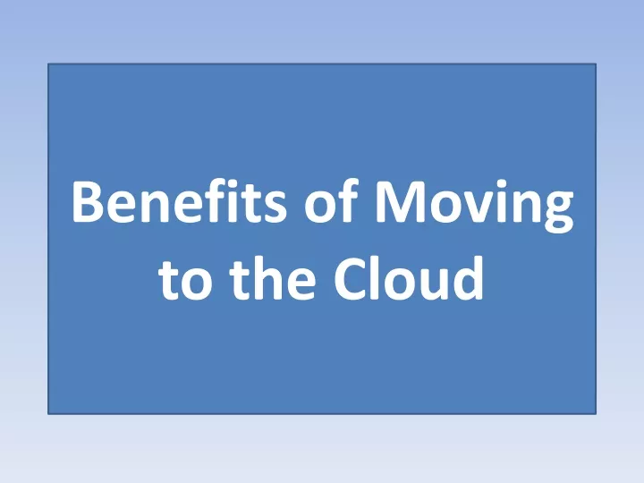 benefits of moving to the cloud