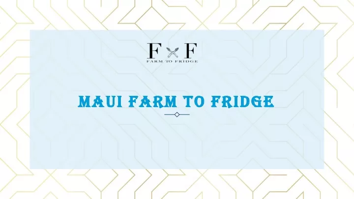 maui farm to fridge maui farm to fridge