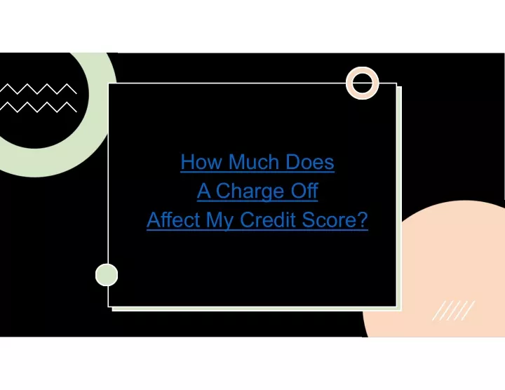 how much does a charge off affect my credit score