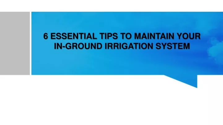 6 essential tips to maintain your in ground irrigation system