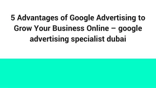 5 Advantages of Google Advertising to Grow Your Business Online – google advertising specialist dubai