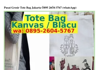 Pusat Grosir Tote Bag Jakarta 0895•ᒿᏮ04•57Ꮾ7[WA]