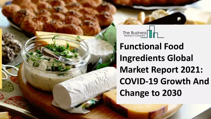 functional food ingredients global market report