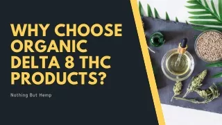 Why Choose Organic Delta 8 THC Products?
