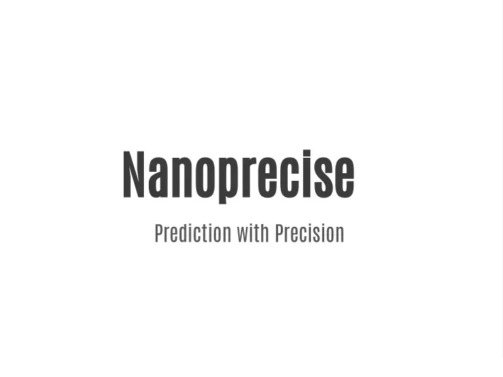 nanoprecise prediction with precision