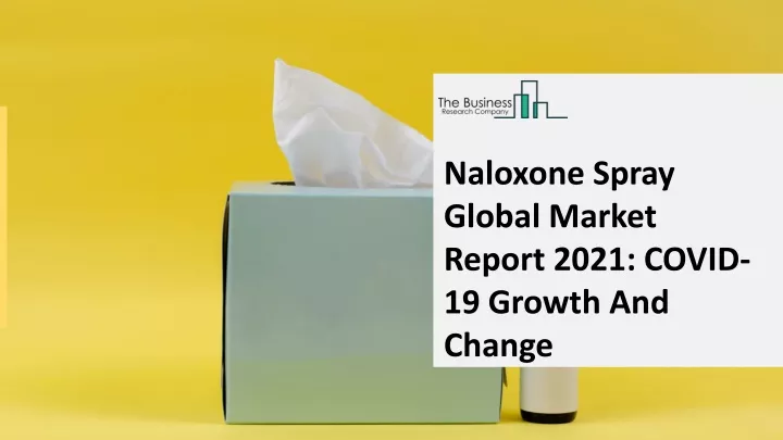 naloxone spray global market report 2021 covid