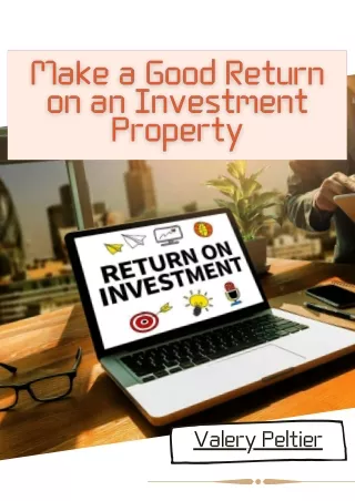 Valery Peltier - Make a Good Return on an Investment Property