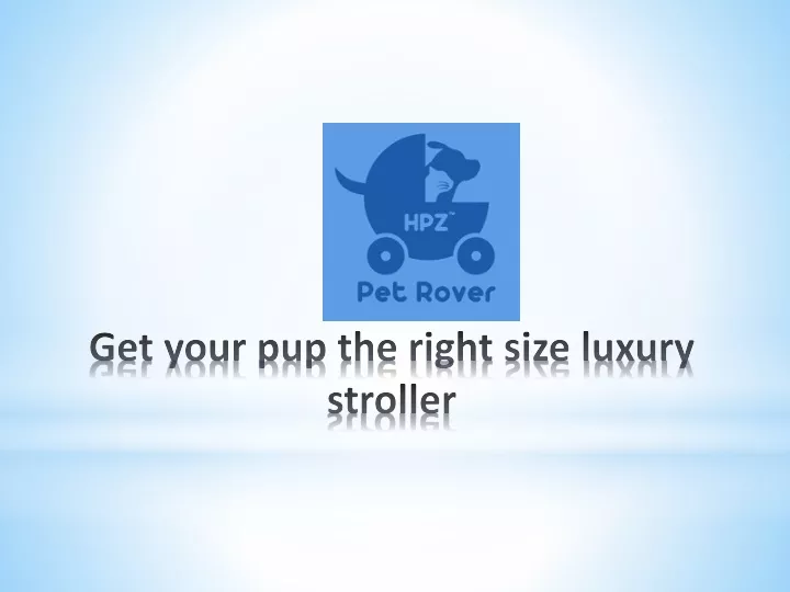 get your pup the right size luxury stroller