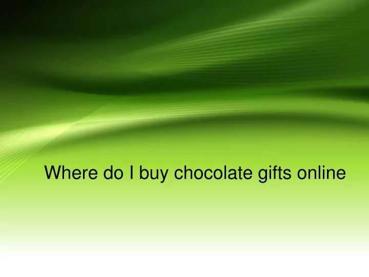 where do i buy chocolate gifts online