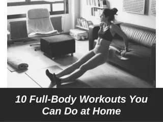 10 Full-Body Workouts You Can Do at Home