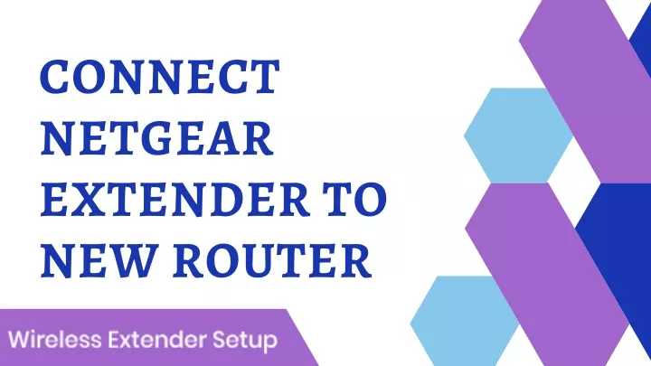 connect netgear extender to new router