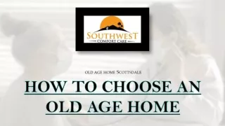 HOW TO CHOOSE AN OLD AGE HOME