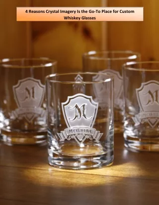4 Reasons Crystal Imagery Is the Go-To Place for Custom Whiskey Glasses