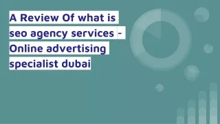 A Review Of what is seo agency services - Online advertising specialist dubai