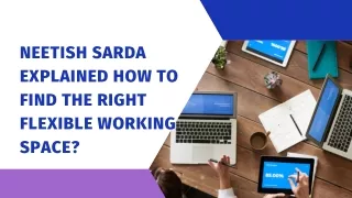 NEETISH SARDA EXPLAINED HOW TO FIND THE RIGHT FLEXIBLE WORKING SPACE