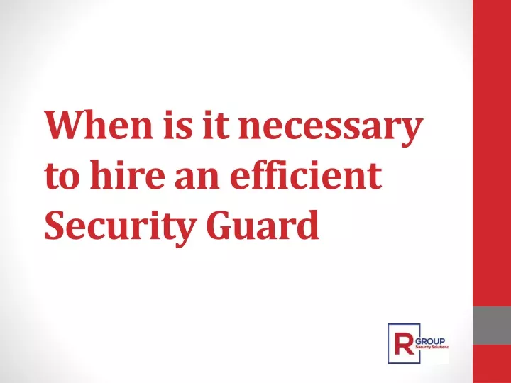 when is it necessary to hire an efficient security guard