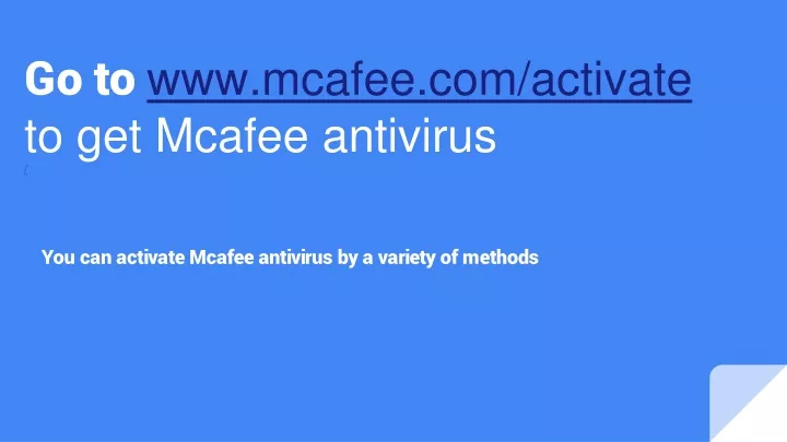 go to www mcafee com activate to get mcafee antivirus