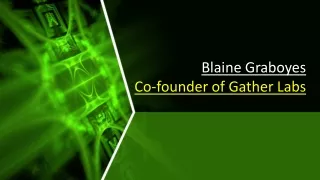 Blaine Graboyes - Co-founder of Gather Labs