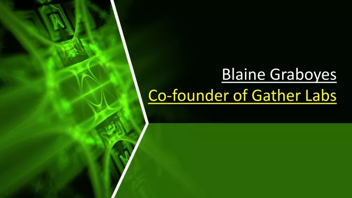 blaine graboyes co founder of gather labs