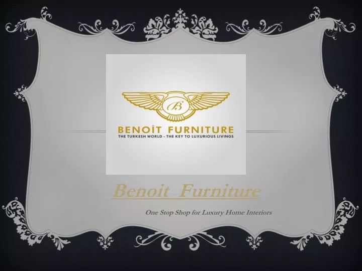 benoit furniture one stop shop for luxury home interiors