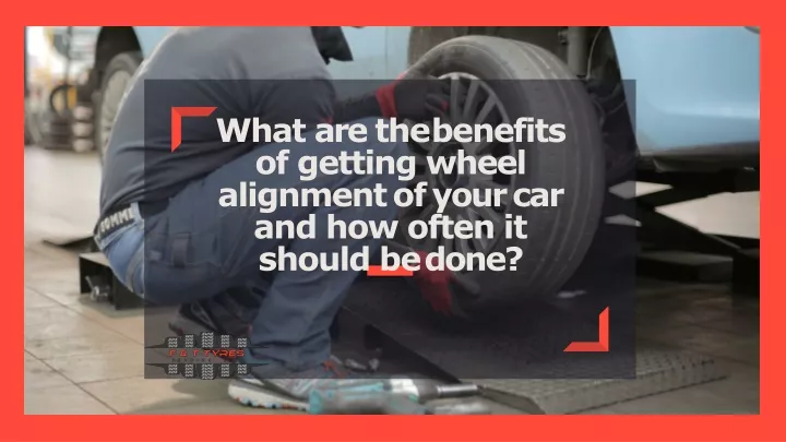 what are the benefits of getting wheel alignment