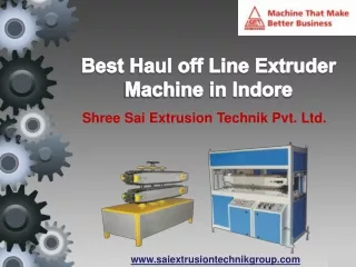 Best Haul off Line Extruder Machine in Indore | Sai Group