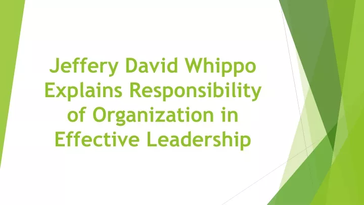 jeffery david whippo explains responsibility of organization in effective leadership