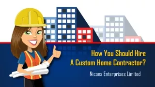 How You Should Hire A Custom Home Contractor?