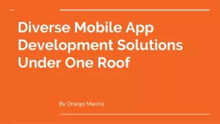 diverse mobile app development solutions under one roof