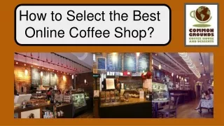 How to Select the Best Online Coffee Shop?