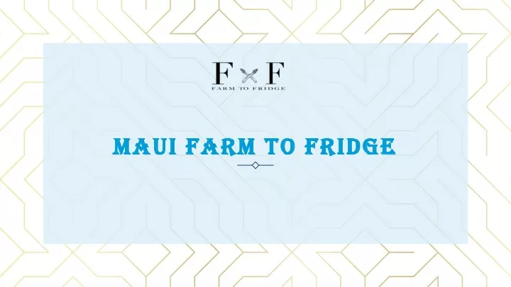 maui farm to fridge