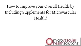 How to Improve your Overall Health by Including Supplements for Microvascular Health!