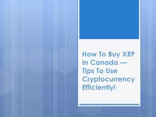 how to buy xrp in canada tips to use cryptocurrency efficiently