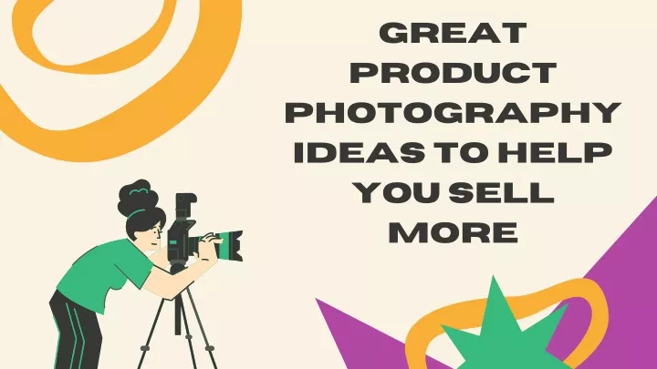 great product photography ideas to help you sell