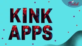 Kink Apps and Fascinating Reasons People Are Drawn to Them