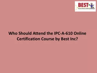 who should attend the ipc a 610 online