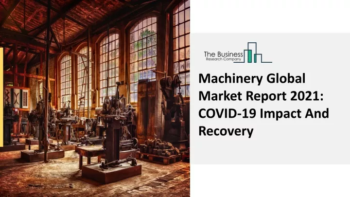 machinery global market report 2021 covid