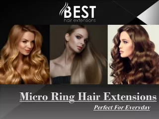 Micro Ring Hair Extensions Perfect For Everyday