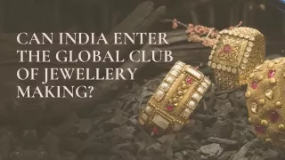 Can India enter the global club of jewellery making?