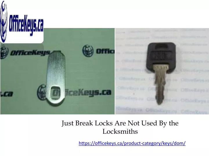 just break locks are not used by the locksmiths