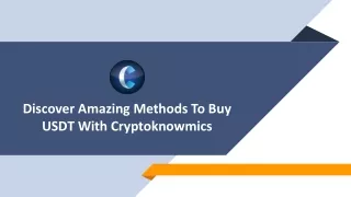 Discover Amazing Methods To Buy USDT With Cryptoknowmics.pptx