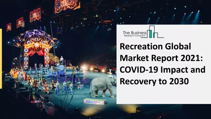 recreation global market report 2021 covid
