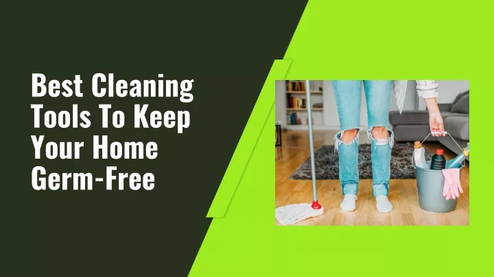 best cleaning tools to keep your home germ free