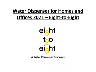 Water Dispenser for Homes and Offices 2021 – Eight-to-Eight