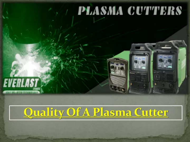 quality of a plasma cutter