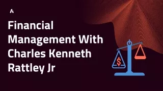 Charles Kenneth Rattley Jr - How to choose the best financial management tools?