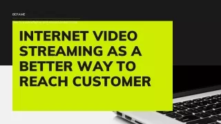 Internet Video Streaming As a Better Way to Reach Customer