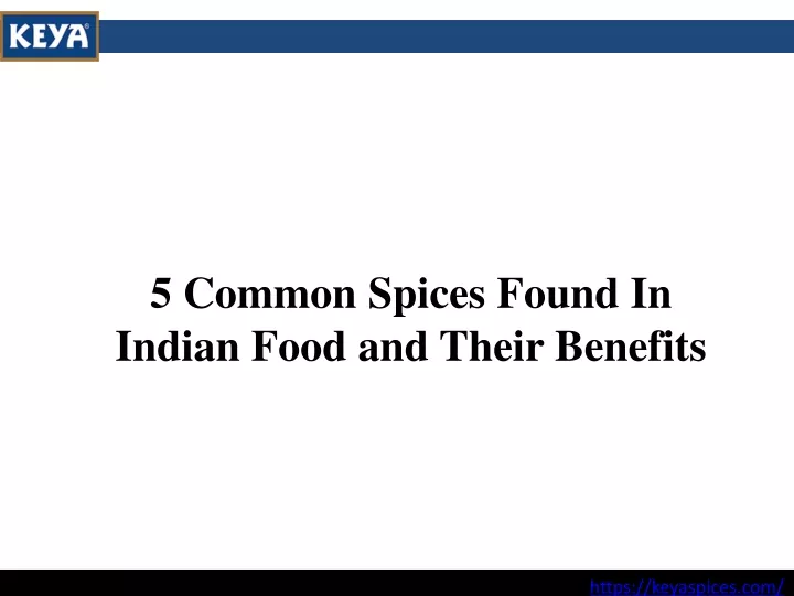 5 common spices found in indian food and their