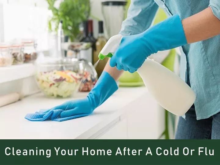 cleaning your home after a cold or flu