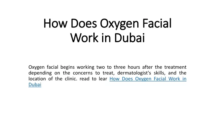 how does oxygen facial work in dubai